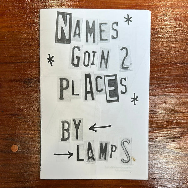 Names Goin 2 Places. A Zine By Lamps.