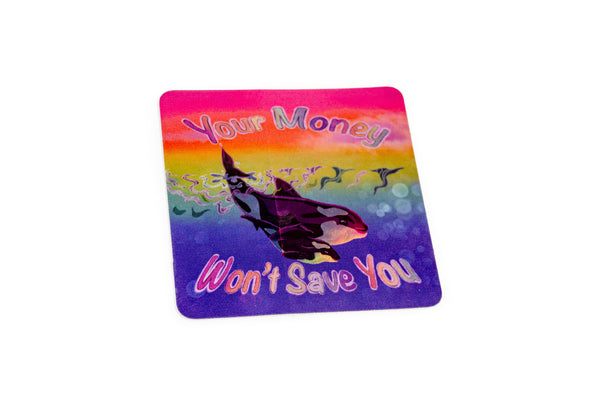 Your Money Won't Save You Sticker by Queer The Way
