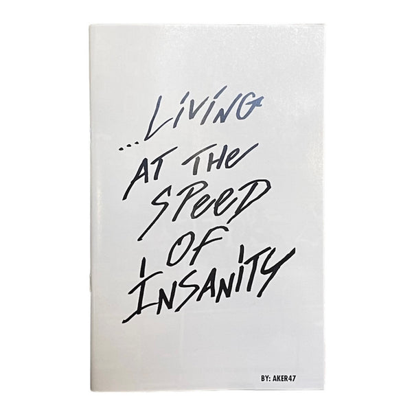 Living At the Speed of Insanity Zine by Aker47