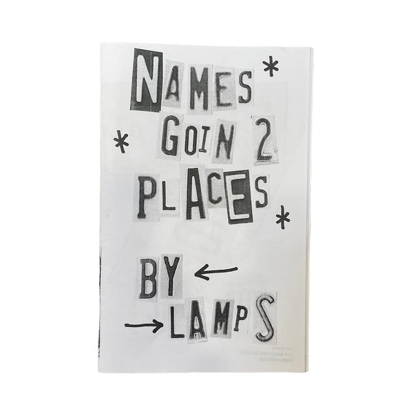 Names Goin 2 Places. A Zine By Lamps.